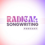 Radical Songwriting Podcast Radical Songwriting