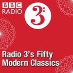 Logo of the podcast Radio 3's Fifty Modern Classics Podcast Radio 3's Fifty Modern Classics