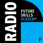 Radio Future Skills Academy Podcast Radio Future Skills Academy