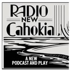 Logo of the podcast Radio New Cahokia Podcast Radio New Cahokia