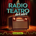 Logo of the podcast Radio Teatro del Aire Podcast Radio Teatro del Aire