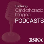 Radiology Cardiothoracic Imaging Podcasts | RSNA Podcast Radiology Cardiothoracic Imaging Podcasts | RSNA