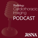 Radiology Cardiothoracic Imaging Podcast | RSNA Podcast Radiology Cardiothoracic Imaging Podcast | RSNA