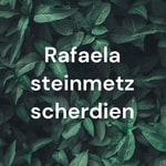 Logo of the podcast Rafaela steinmetz scherdien Podcast Rafaela steinmetz scherdien