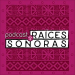 Logo of the podcast Raíces Sonoras Podcast Raíces Sonoras