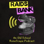Raids Bank | An Old School RuneScape Podcast Podcast Raids Bank | An Old School RuneScape Podcast