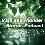 Logo of the podcast Rain and Thunder Storms Podcast Podcast Rain and Thunder Storms Podcast