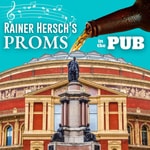 Logo of the podcast Rainer Hersch's Proms in the Pub Podcast Rainer Hersch's Proms in the Pub
