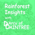 Logo of the podcast Rainforest Insights with DArcy of Daintree Podcast Rainforest Insights with DArcy of Daintree