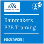 Logo of the podcast Rainmakers B2B Training Podcast Rainmakers B2B Training
