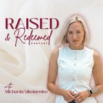 Raised & Redeemed Podcast Raised & Redeemed