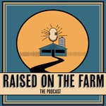 Raised on the Farm Podcast Raised on the Farm