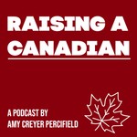 Logo of the podcast Raising a Canadian Podcast Raising a Canadian