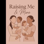 Logo of the podcast Raising Me and Mine Podcast Raising Me and Mine