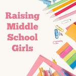 Raising Middle School Girls Raising Middle School Girls