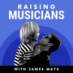 Logo of the podcast Raising Musicians - A Parent's Guide Podcast Raising Musicians - A Parent's Guide