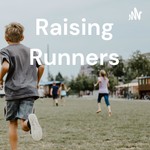 Raising Runners Podcast Raising Runners