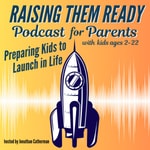 Raising Them Ready. Preparing Kids to Launch in Life — Confident, Capable, and Kind Raising Them Ready. Preparing Kids to Launch in Life — Confident, Capable, and Kind