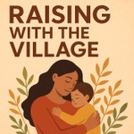 Raising with the village Podcast Raising with the village