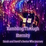 Logo of the podcast Rambling Through Eternity - Sarah and David's Doctor Who journey Podcast Rambling Through Eternity - Sarah and David's Doctor Who journey