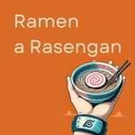 Logo of the podcast Ramen a Rasengan Podcast Ramen a Rasengan