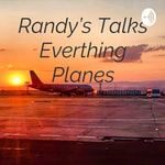 Podcast Randy’s Talks Everthing Planes