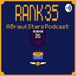Logo of the podcast RANK 35 - A Brawl Stars Podcast Podcast RANK 35 - A Brawl Stars Podcast