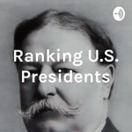 Logo of the podcast Ranking U.S. Presidents Podcast Ranking U.S. Presidents