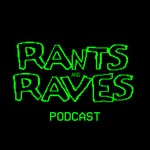 Podcast Rants and Raves