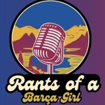 Logo of the podcast Rants of a Barca Girl Podcast Rants of a Barca Girl