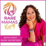 Rare Mamas Rising: A Rare Disease Podcast Podcast Rare Mamas Rising: A Rare Disease Podcast