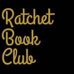 Ratchet Book Club Ratchet Book Club