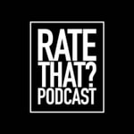 Rate That? Podcast Rate That? Podcast