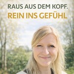 Logo of the podcast Raus aus dem Kopf. Rein ins Gefühl. Podcast Raus aus dem Kopf. Rein ins Gefühl.