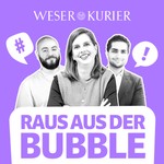 Logo of the podcast Raus aus der Bubble - der Politik-Podcast des WESER-KURIER Podcast Raus aus der Bubble - der Politik-Podcast des WESER-KURIER