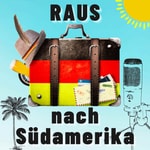Logo of the podcast RAUS nach Südamerika - Der Reise und Auswanderer Podcast Podcast RAUS nach Südamerika - Der Reise und Auswanderer Podcast