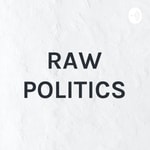 Logo of the podcast RAW POLITICS Podcast RAW POLITICS