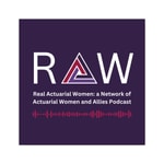 Logo of the podcast RAW: Real Actuarial Women Podcast RAW: Real Actuarial Women