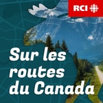 Podcast RCI | Français : Sur les routes du Canada
