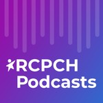 RCPCH Podcasts Podcast RCPCH Podcasts
