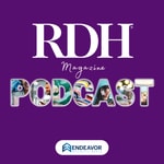RDH Magazine Podcast Podcast RDH Magazine Podcast