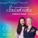 Logo of the podcast Re-imagining Ceremonies: A podcast by Entheos Podcast Re-imagining Ceremonies: A podcast by Entheos