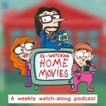 Podcast Re-watching Home Movies