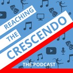Reaching The Crescendo with Ben Mussell Podcast Reaching The Crescendo with Ben Mussell