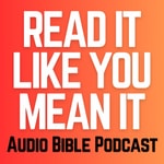 Logo of the podcast Read It Like You Mean It Audio Bible Podcast Podcast Read It Like You Mean It Audio Bible Podcast