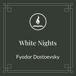 Podcast Read With Me: White Nights by Fyodor Dostoevsky