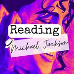 Reading Michael Jackson Podcast Reading Michael Jackson