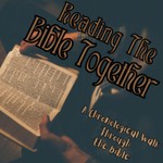 Reading The Bible Together Podcast Reading The Bible Together