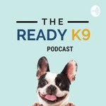 Logo of the podcast READY K9 Dog Training Podcast Podcast READY K9 Dog Training Podcast
