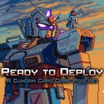 Logo of the podcast Ready to Deploy: A Gundam Card Game Podcast Podcast Ready to Deploy: A Gundam Card Game Podcast